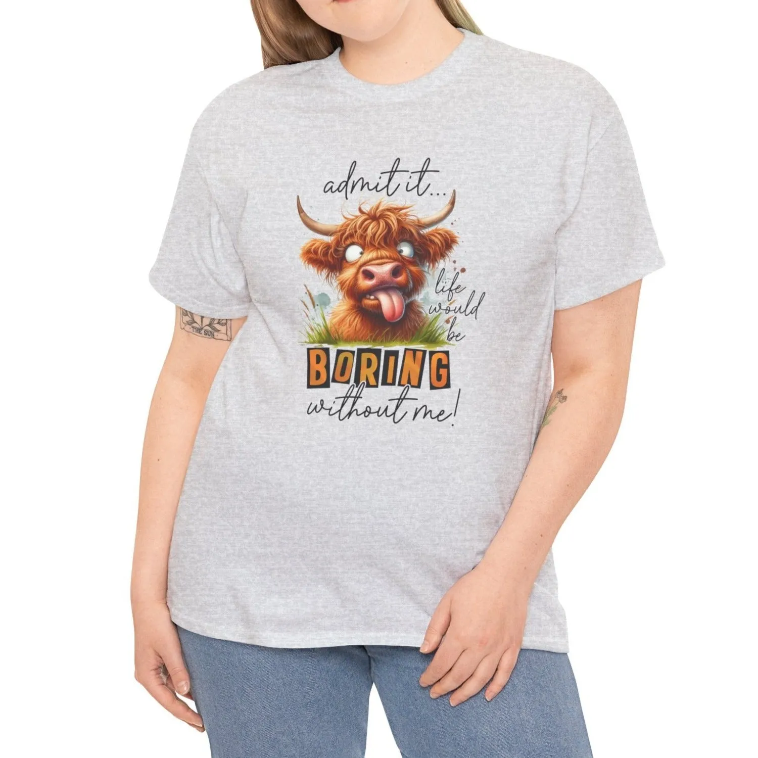 Admit it, Life would be boring |  Cotton Tee