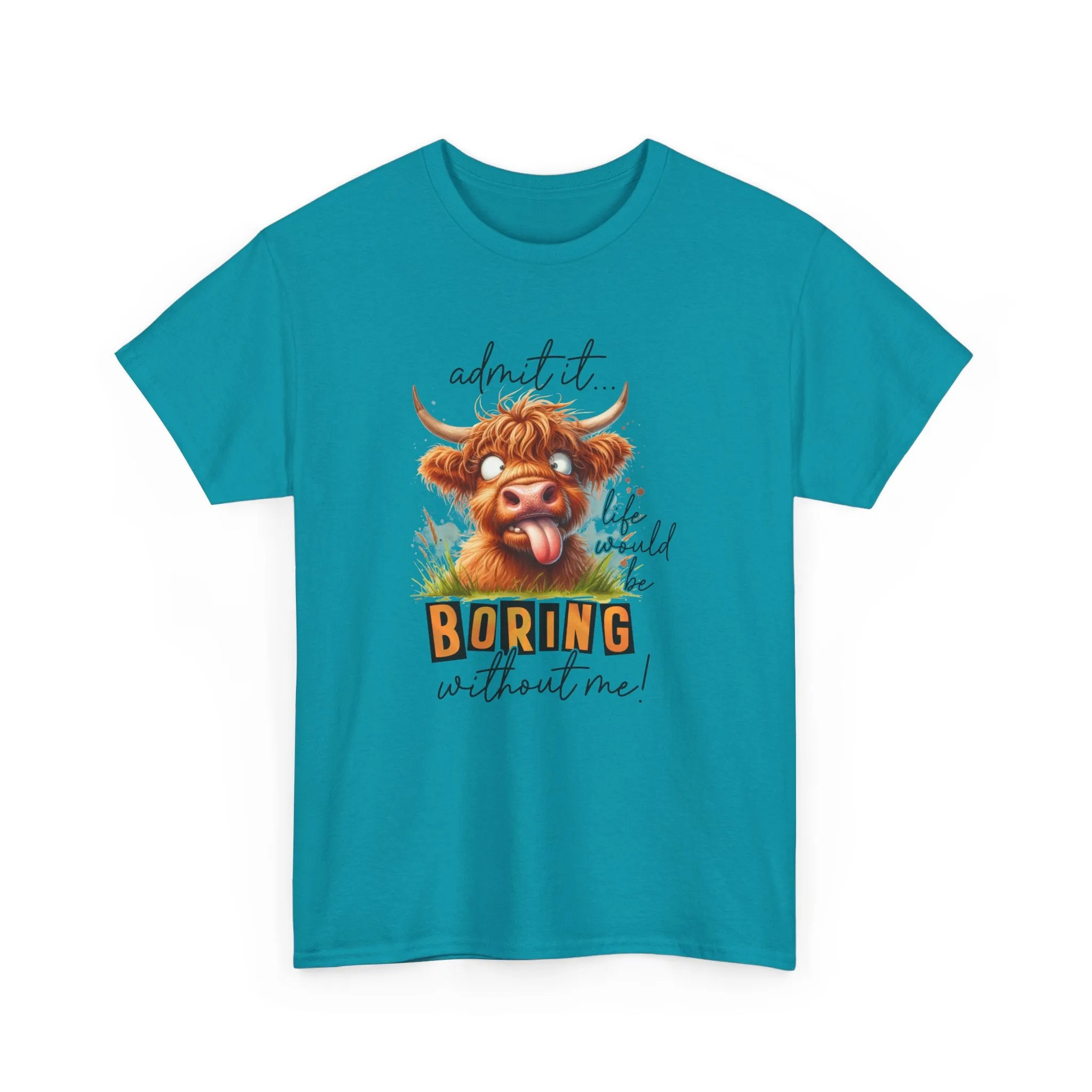 Admit it, Life would be boring |  Cotton Tee