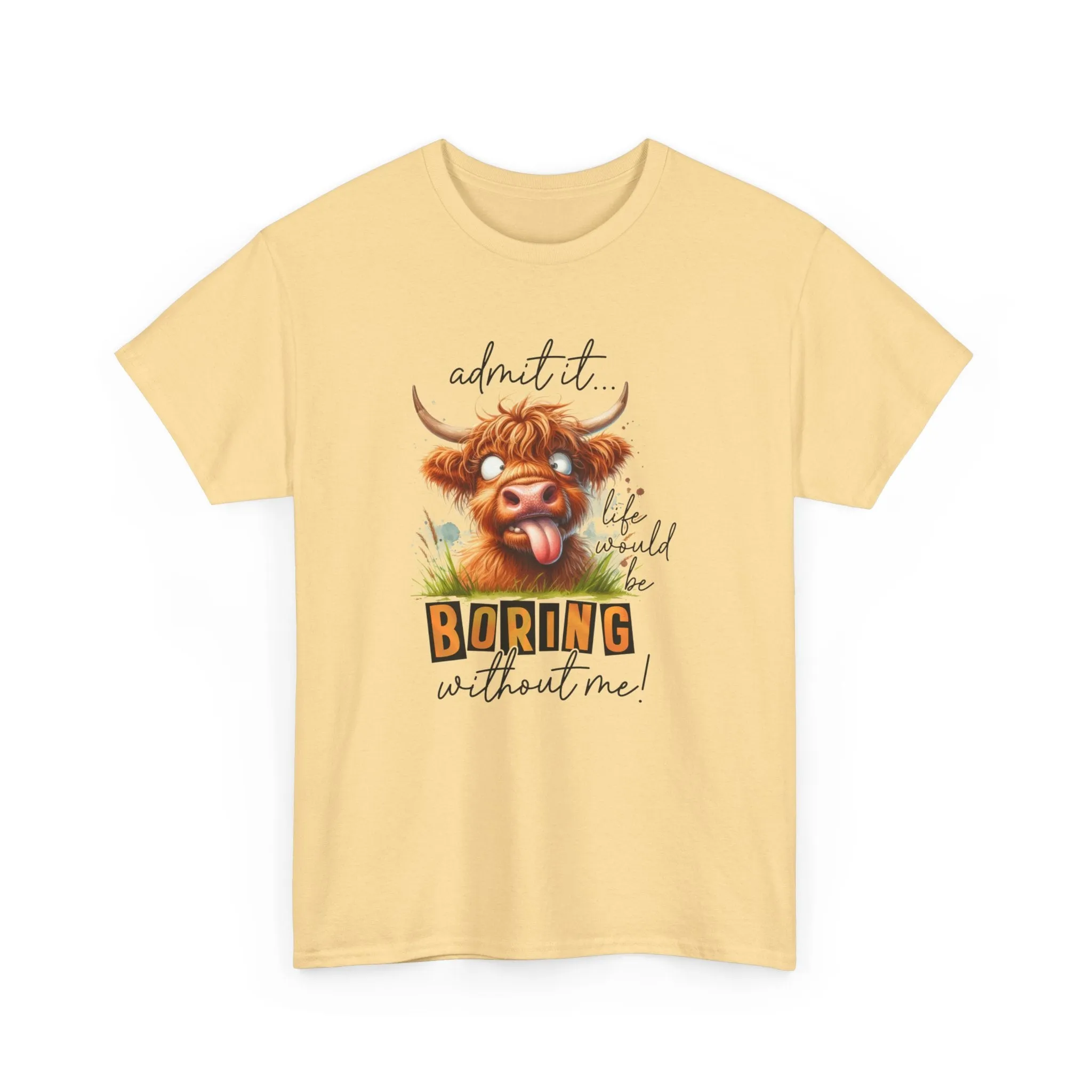 Admit it, Life would be boring |  Cotton Tee