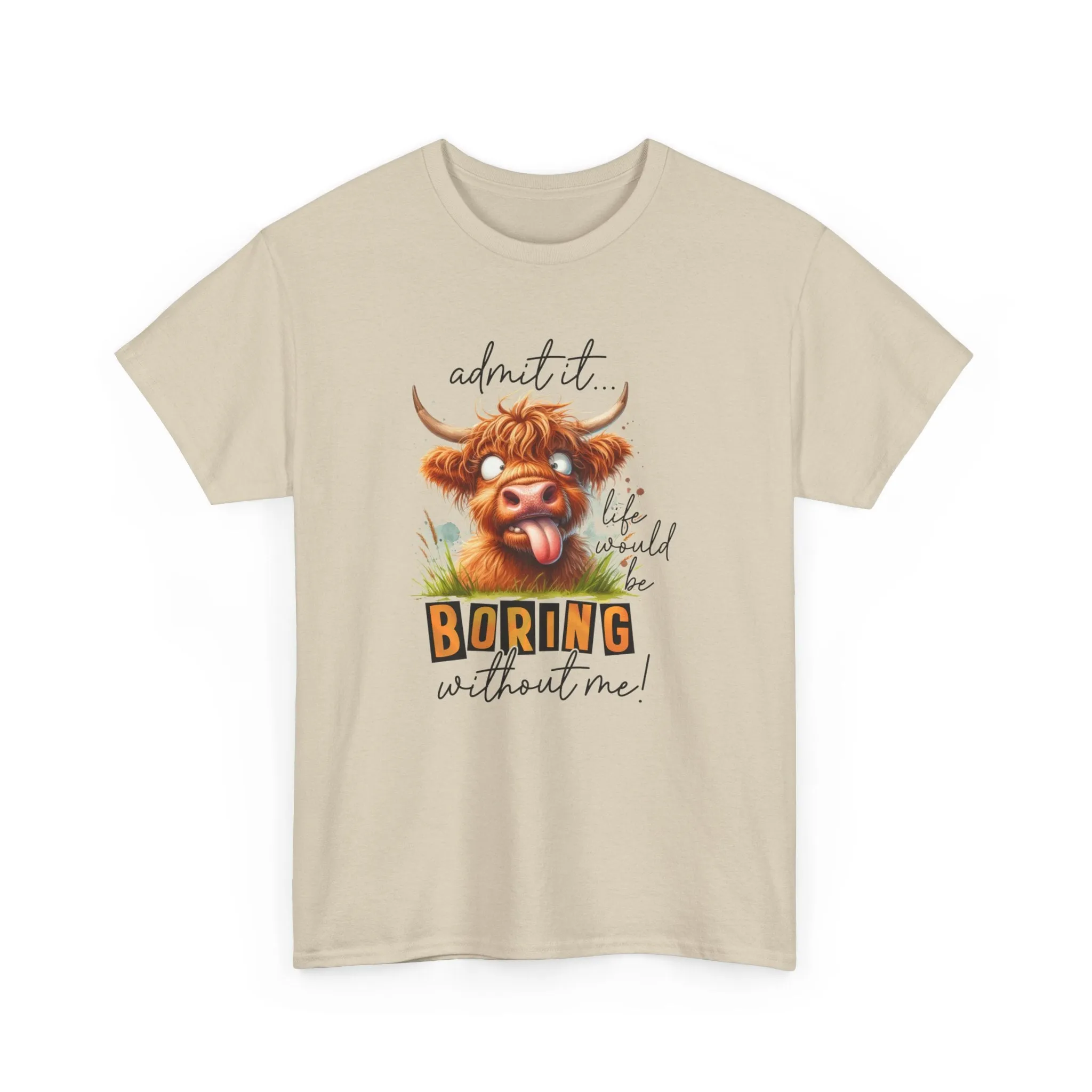 Admit it, Life would be boring |  Cotton Tee