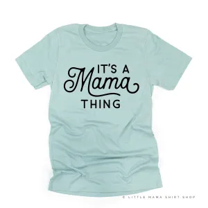 It's A Mama Thing - Unisex Tee
